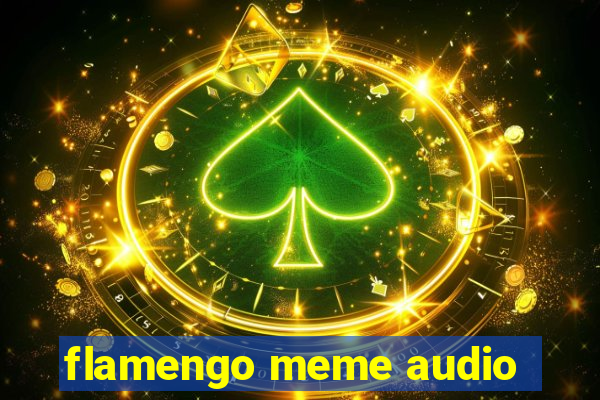 flamengo meme audio